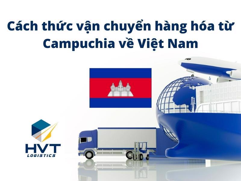 cach-thuc-van-chuyen-hang-hoa-tu-campuchia-ve-vietnam